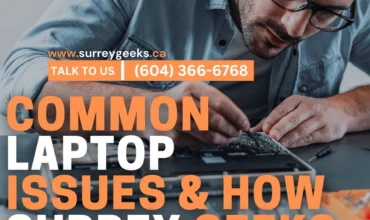 Common Laptop Issues & How Surrey Geeks Fix Them Fast