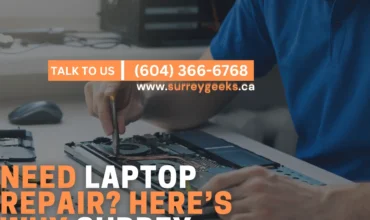 Need Laptop Repair Here’s Why Surrey Geeks is the Best